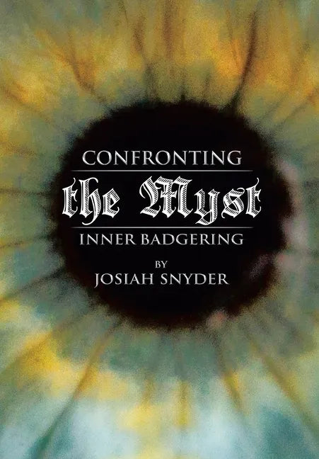 Confronting the Myst: Inner Badgering - Hardcover