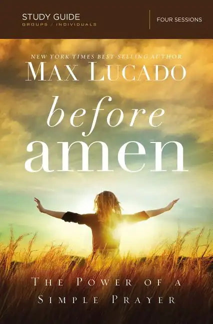 Before Amen Bible Study Guide: The Power of a Simple Prayer - Paperback
