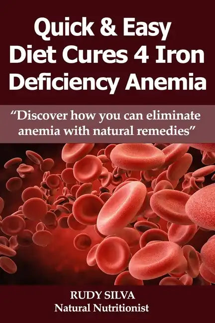Anemia: Iron Deficiency Diet: Large Print: Quick and Easy Diet Cures For Anemia - Paperback