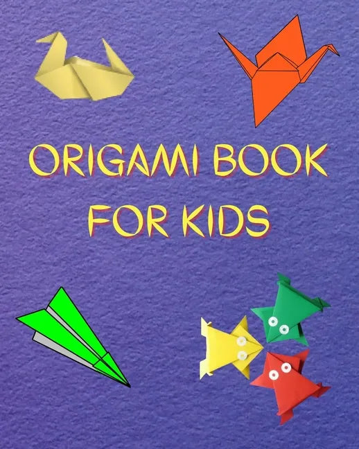 Origami Book for Kids: Big Origami Set Includes Origami Book and 100 High-Quality Origami Paper, Fun Origami Book with Instructions - 30 Step - Paperback