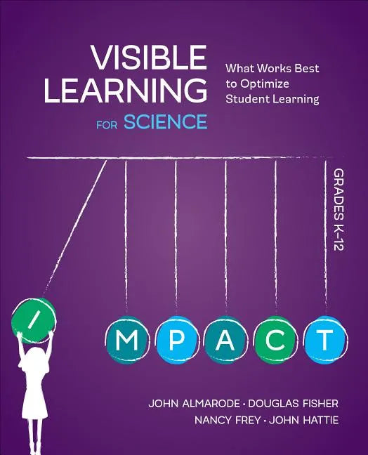Visible Learning for Science, Grades K-12: What Works Best to Optimize Student Learning - Paperback