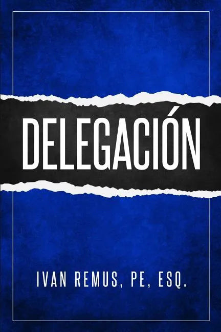 Delegación: Una Guía Completa de Gerencia Y Liderazgo de Cómo Delegar Para Crear Un Equipo de Trabajo Que Realmente Funcione Hacia - Paperback