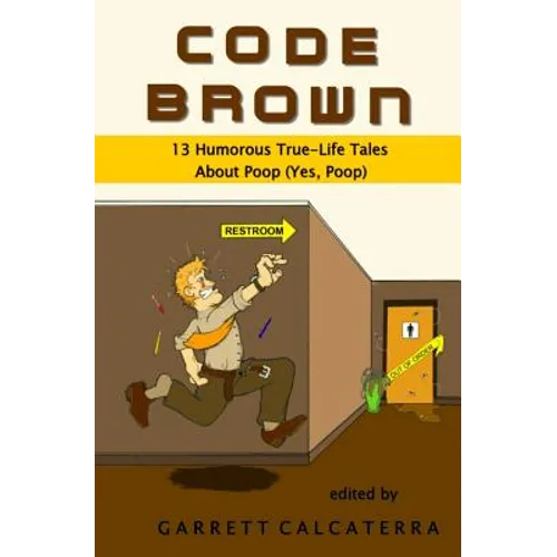 Code Brown: 13 Humorous True-Life Tales About Poop (Yes, Poop) - Paperback
