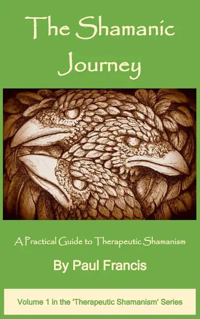 The Shamanic Journey: A Practical Guide to Therapeutic Shamanism - Hardcover