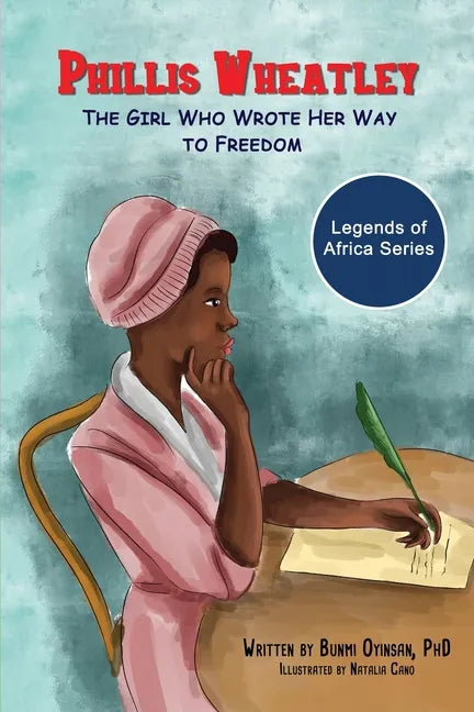 Phillis Wheatley: The Girl Who Wrote Her Way To Freedom - Paperback
