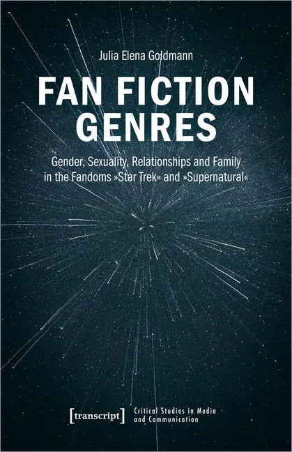 Fan Fiction Genres: Gender, Sexuality, Relationships and Family in the Fandoms »Star Trek« and »Supernatural« - Paperback
