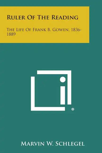 Ruler of the Reading: The Life of Frank B. Gowen, 1836-1889 - Paperback
