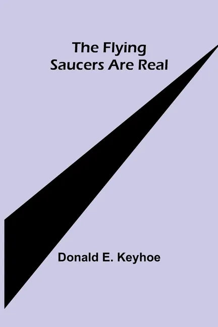The Flying Saucers are Real - Paperback