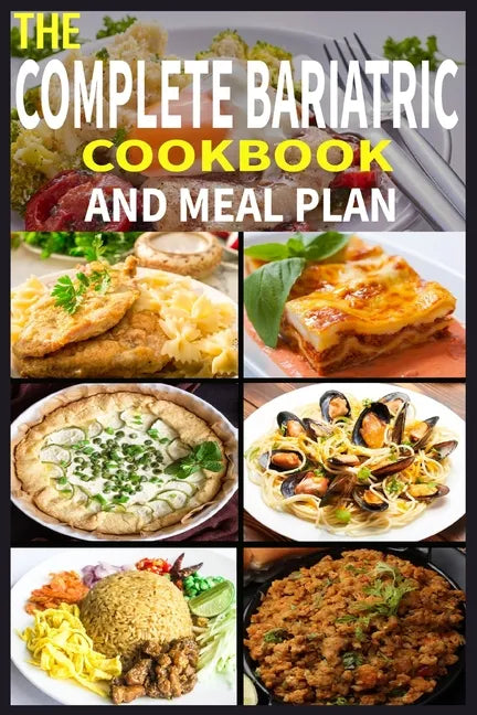 The Complete Bariatric Cookbook and Meal Plan: +100 Simple and Tasty Recipes for Lifelong Health - Paperback