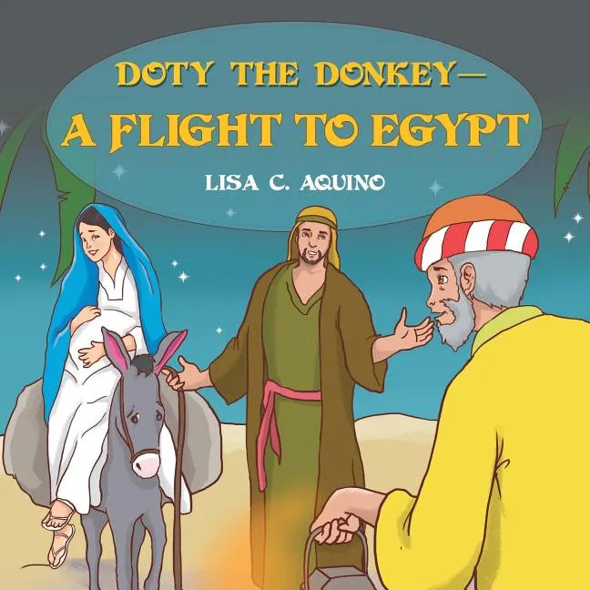 Doty the Donkey-a Flight to Egypt - Paperback