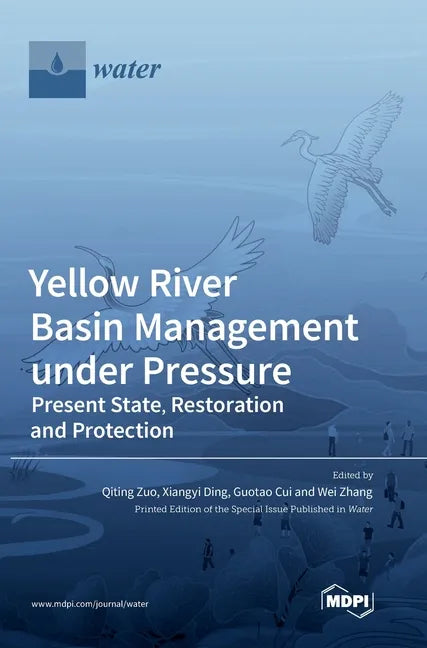 Yellow River Basin Management under Pressure: Present State, Restoration and Protection - Hardcover