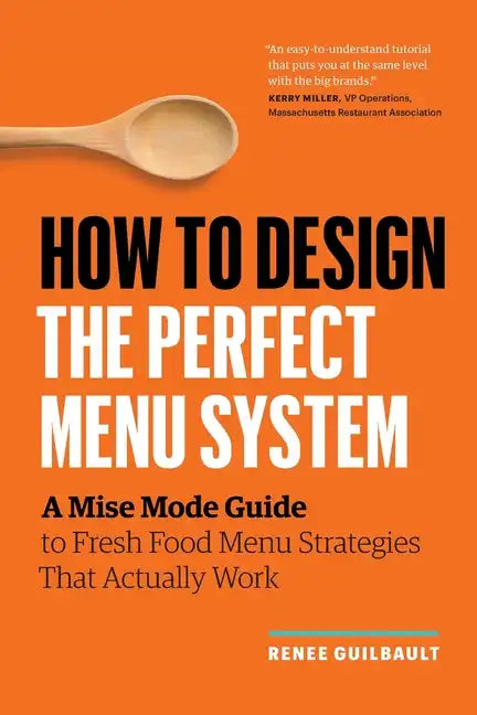 How to Design the Perfect Menu System: A Mise Mode Guide to Fresh Food Menu Strategies That Actually Work - Paperback
