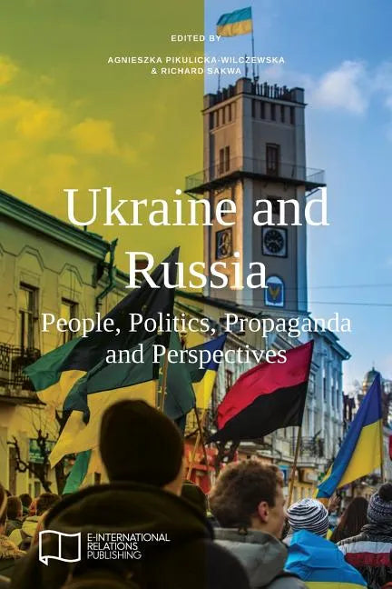 Ukraine and Russia: People, Politics, Propaganda and Perspectives - Paperback