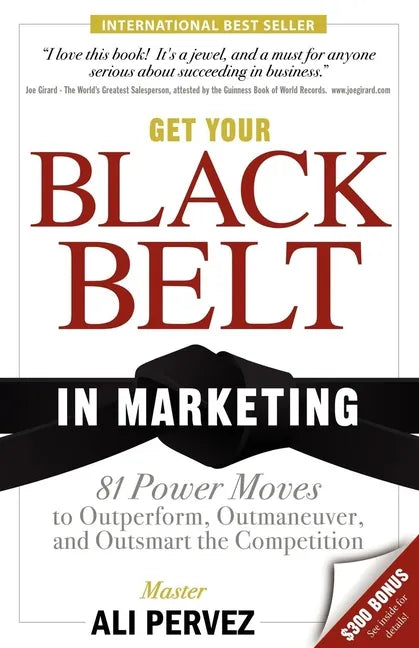Get Your Black Belt in Marketing: 81 Power Moves to Outperform, Outmaneuver, and Outsmart the Competition - Paperback