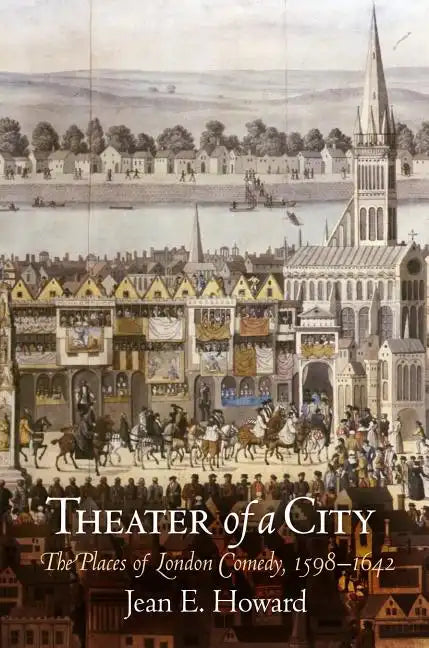 Theater of a City: The Places of London Comedy, 1598-1642 - Paperback