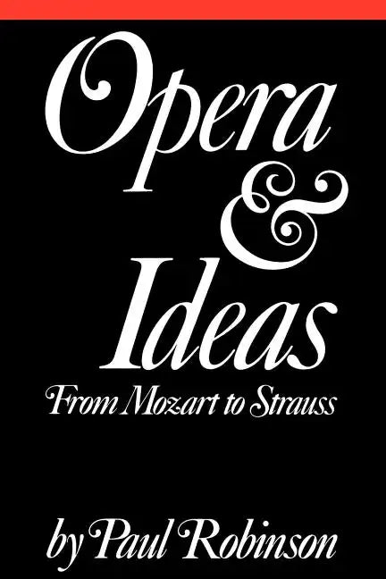 Opera and Ideas: Stereotypes of Sexuality, Race, and Madness - Paperback