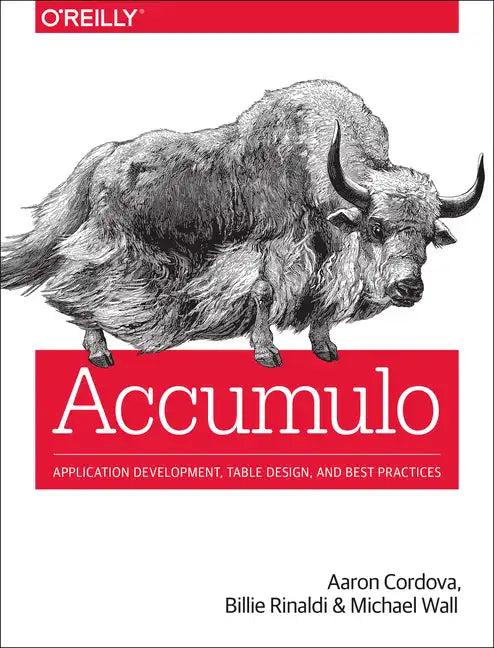 Accumulo: Application Development, Table Design, and Best Practices - Paperback