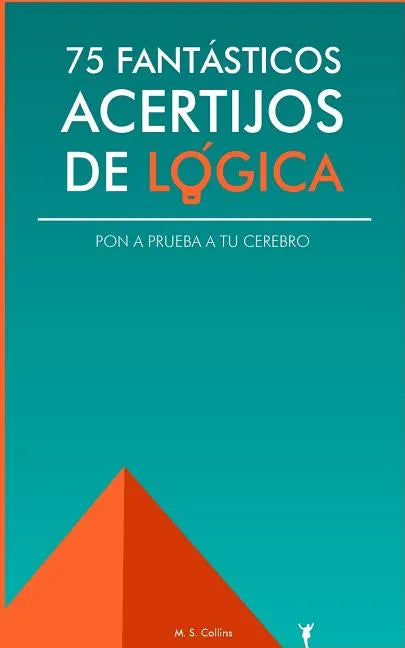 75 fantásticos acertijos de lógica: Pon a prueba tu cerebro - Paperback