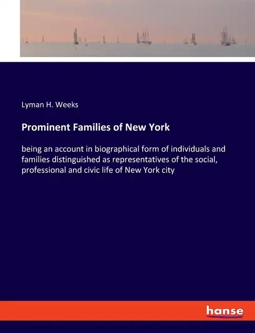Prominent Families of New York: being an account in biographical form of individuals and families distinguished as representatives of the social, prof - Paperback