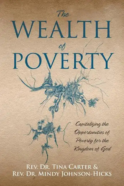 The Wealth of Poverty: Capitalizing the Opportunities of Poverty for the Kingdom of God - Paperback