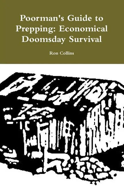 Poorman's Guide to Prepping: Economical Doomsday Survival - Paperback