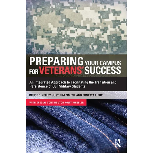 Preparing Your Campus for Veterans' Success: An Integrated Approach to Facilitating The Transition and Persistence of Our Military Students - Paperback
