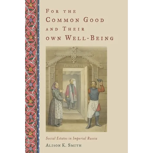 For the Common Good and Their Own Well-Being: Social Estates in Imperial Russia - Paperback