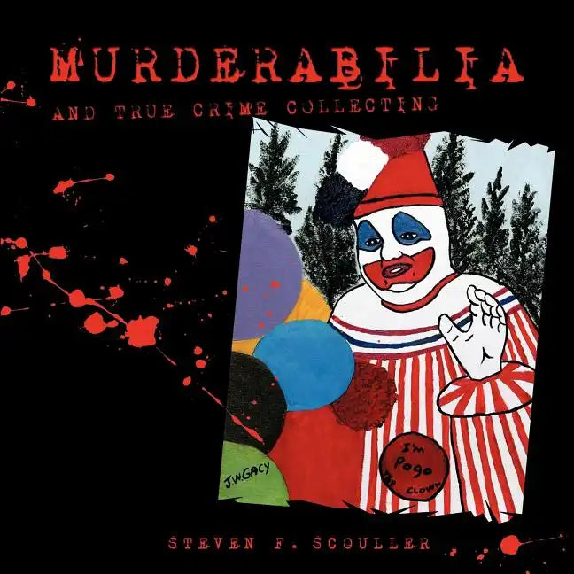 Murderabilia and True Crime Collecting - Paperback