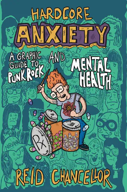 Hardcore Anxiety: A Graphic Guide to Punk Rock and Mental Health: A Graphic Guide to Punk Rock and Mental Health - Paperback