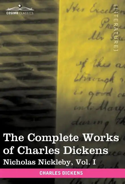 The Complete Works of Charles Dickens (in 30 Volumes, Illustrated): Nicholas Nickleby, Vol. I - Hardcover