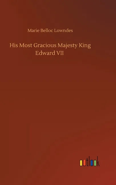 His Most Gracious Majesty King Edward VII - Hardcover