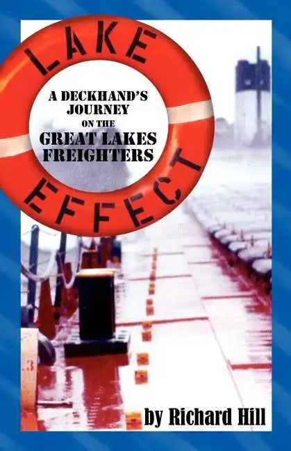 Lake Effect: A Deckhand's Journey on the Great Lakes Freighters - Paperback