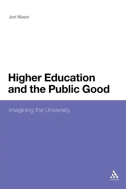Higher Education and the Public Good: Imagining the University - Paperback