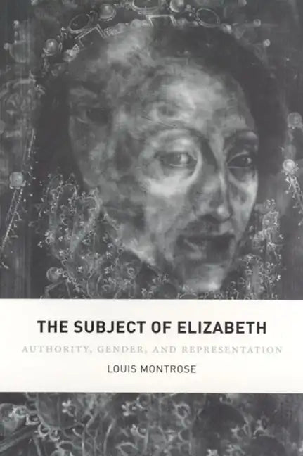 The Subject of Elizabeth: Authority, Gender, and Representation - Paperback