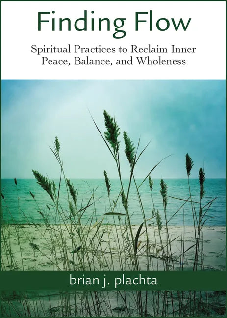 Finding Flow: Spiritual Practices to Reclaim Inner Peace, Balance, and Wholeness - Paperback