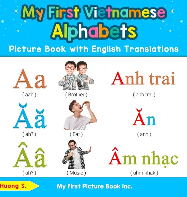 My First Vietnamese Alphabets Picture Book with English Translations: Bilingual Early Learning & Easy Teaching Vietnamese Books for Kids - Hardcover