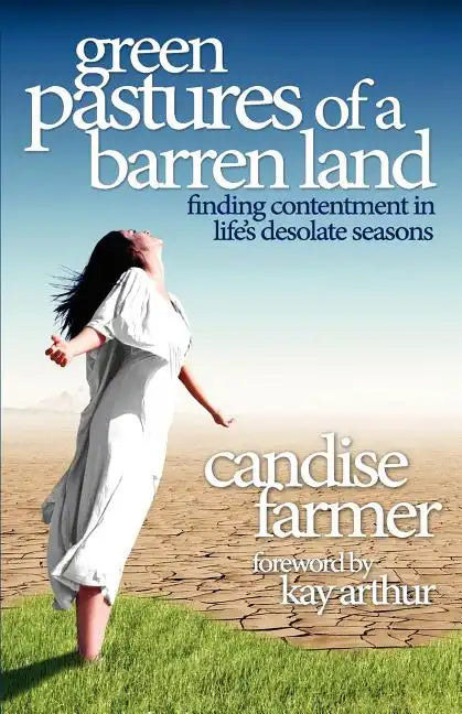 Green Pastures of a Barren Land: Finding Contentment in Life's Desolate Seasons - Paperback