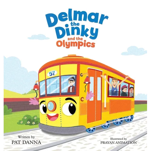 Delmar the Dinky and the Olympics: The Adventures of a Little Trolley - Hardcover