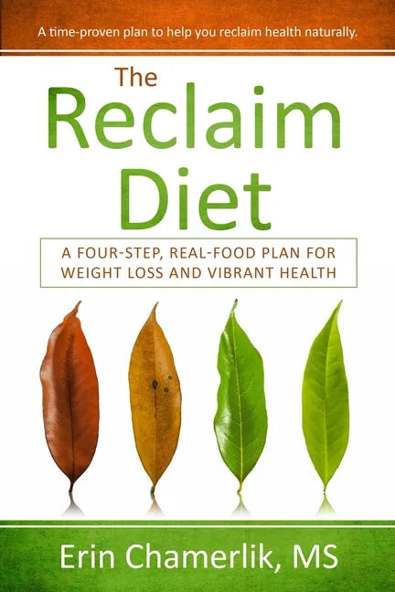 The Reclaim Diet: A Four-Step, Real-Food Plan For Weight Loss And Vibrant Health - Paperback