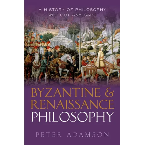Byzantine and Renaissance Philosophy: A History of Philosophy Without Any Gaps, Volume 6 - Hardcover