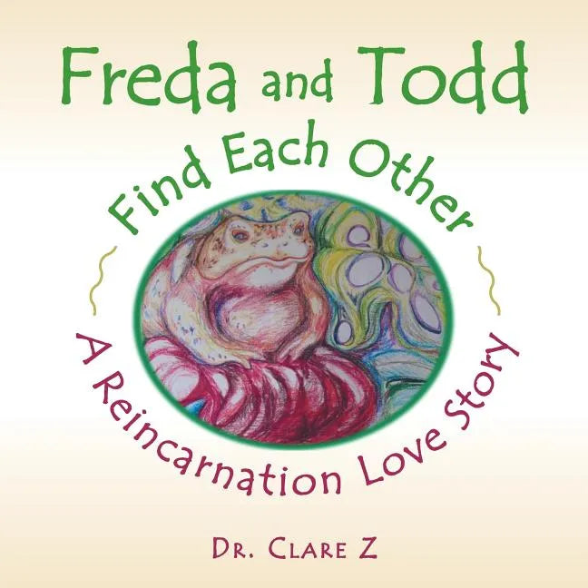 Freda and Todd Find Each Other: A Reincarnation Love Story - Paperback
