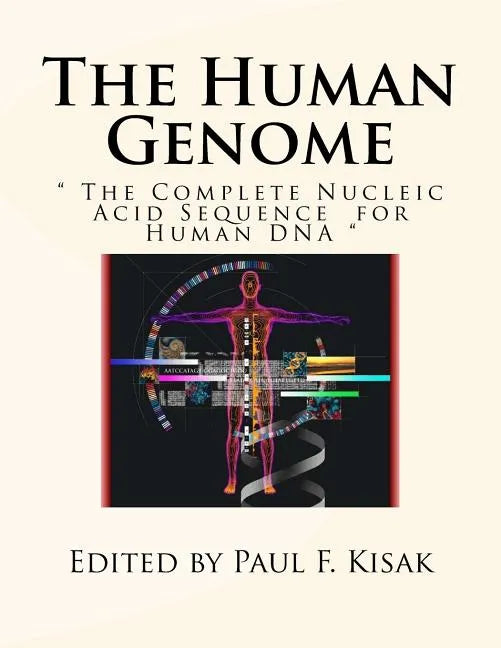 The Human Genome: " The Complete Nucleic Acid Sequence for Human DNA " - Paperback
