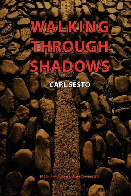 Walking Through Shadows: El Camino de Santiago de Compostela - Paperback