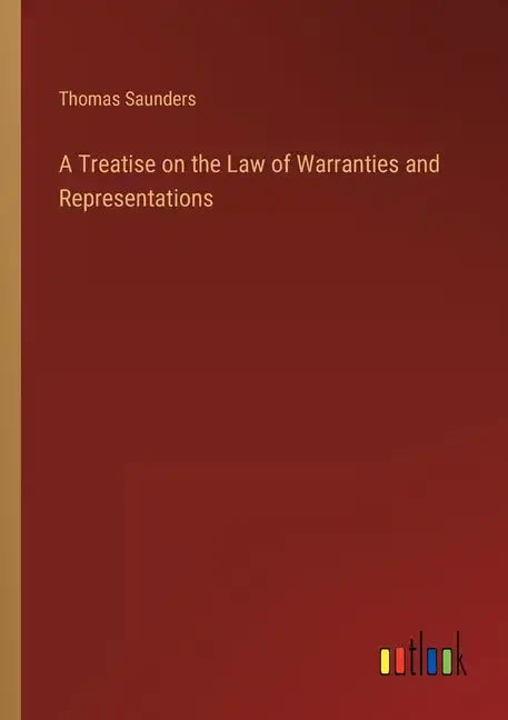 A Treatise on the Law of Warranties and Representations - Paperback