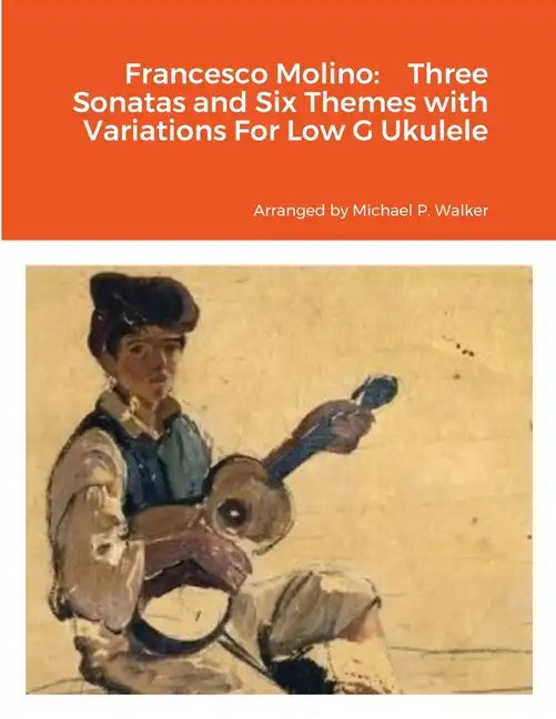 Francesco Molino: Three Sonatas and Six Themes with Variations For Low G Ukulele - Paperback