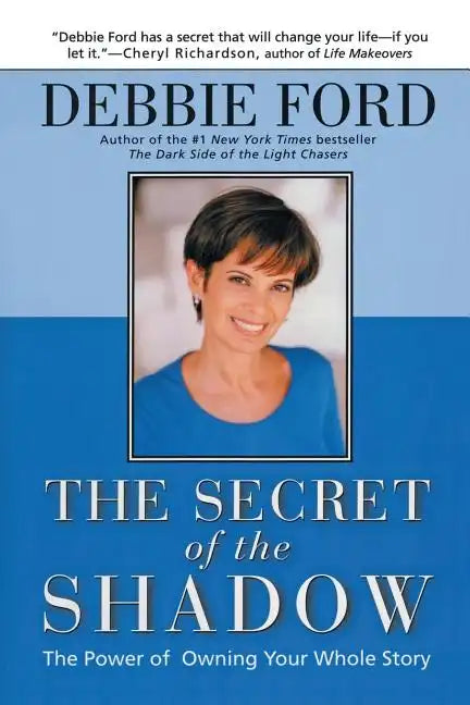 The Secret of the Shadow: The Power of Owning Your Story - Paperback