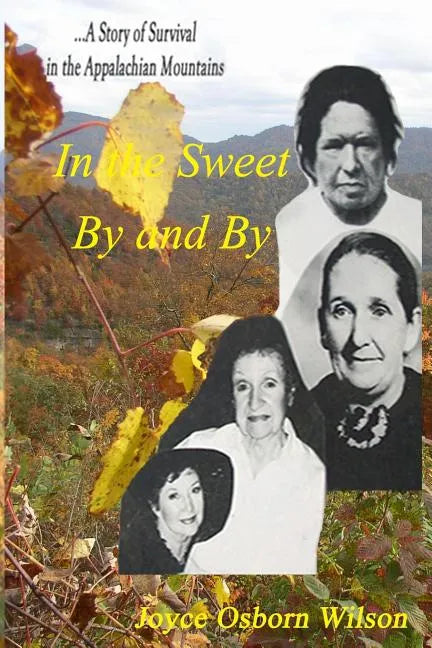 In the Sweet By and By: Surviving in the coal fields of the Appalachian Mountains of Harlan County, Kentucky - Paperback