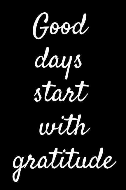 Good Days Start With Gratitude - Paperback