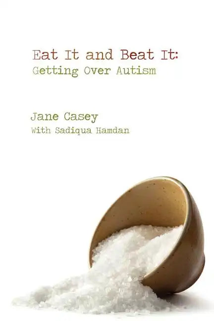 Eat It And Beat It: Getting Over Autism - Paperback