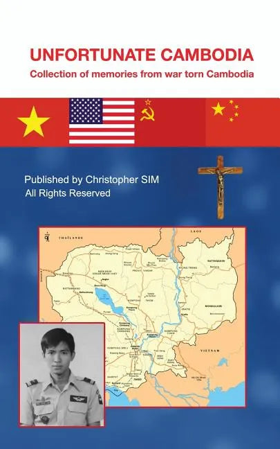 Unfortunate Cambodia: Collection of Memories from War Torn Cambodia - Paperback